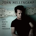 John Mellencamp - Life Death Love and Freedom